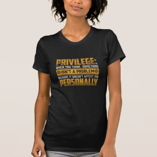 Privilege Definition Civil Rights Human Equality T-Shirt