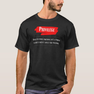 Privilege Definition Equality Civil Human Rights J T-Shirt