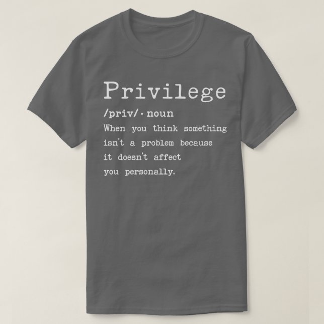 Privilege Meaning T-Shirt (Design Front)