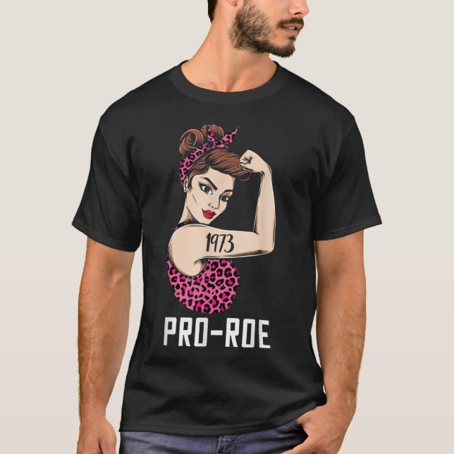 Pro 1973 Roe Pro Choice 1973 Women's Rights Femini T-Shirt (Front)