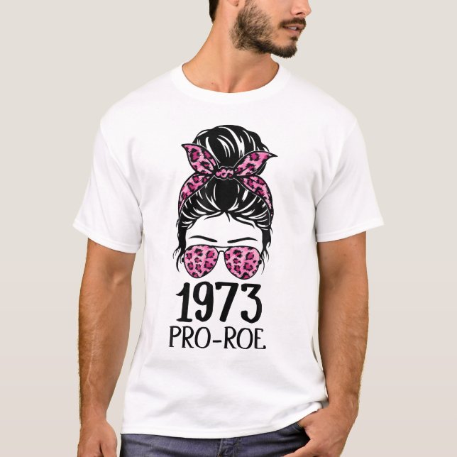 Pro 1973 Roe Pro Choice 1973 Women'S Rights Femini T-Shirt (Front)