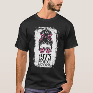Pro 1973 Roe Pro Choice 1973 Women's Rights Femini T-Shirt