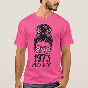 Pro 1973 Roe Pro Choice 1973 Womens Rights Feminis T-Shirt