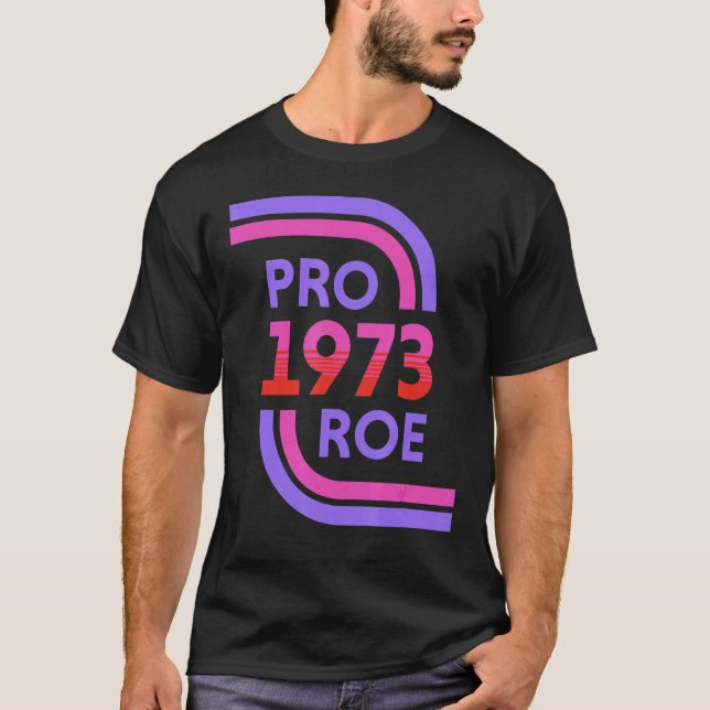 Pro 1973 Roe T-Shirt (Front)