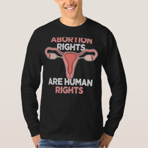 Pro Abortion I'm A Feminist Abortion Rights Are Hu T-Shirt