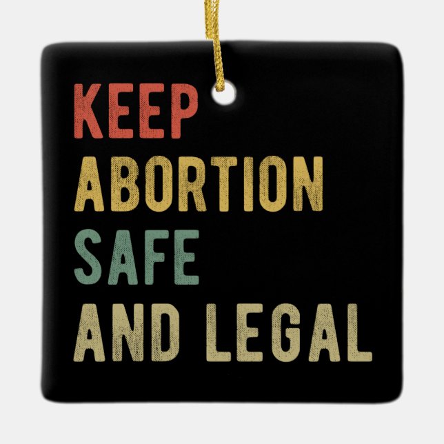 Pro Abortion - Keep Abortion Safe And Legal I Ceramic Ornament (Front)