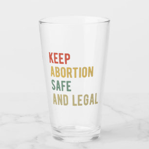 Pro Abortion - Keep Abortion Safe And Legal I Glass