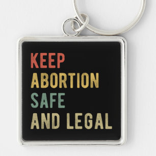 Pro Abortion - Keep Abortion Safe And Legal I Key Ring