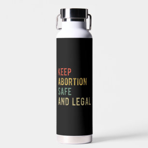 Pro Abortion - Keep Abortion Safe And Legal I Water Bottle