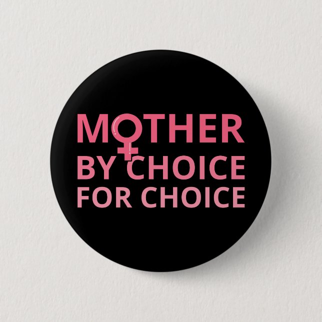 Pro Abortion - Mother By Choice For Choice II 6 Cm Round Badge (Front)