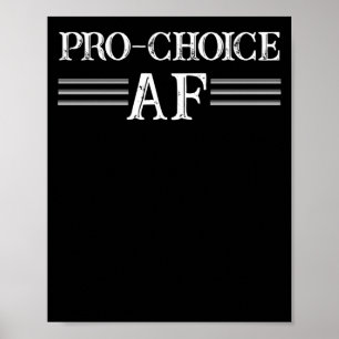 Pro Abortion ProChoice Pro Choice AF Feminist Poster