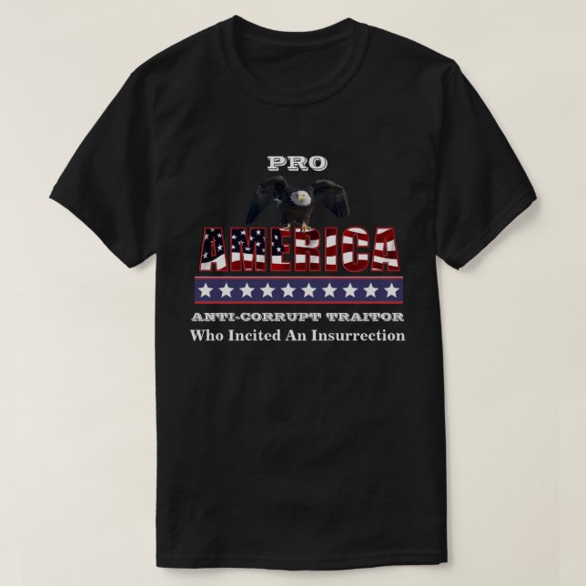 PRO-AMERICA  ANTI-CORRUPT TRAITOR T-Shirt (Design Front)