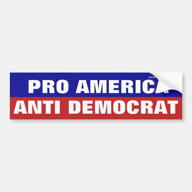 Pro America Anti Democrat Bumper Sticker (Front)