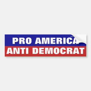 Pro America Anti Democrat Bumper Sticker