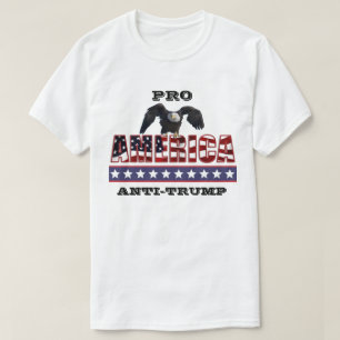 PRO-AMERICA ANTI-TRUMP T-Shirt