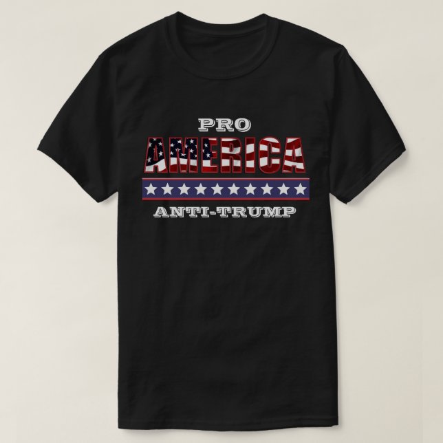 PRO-AMERICA  ANTI-TRUMP T-Shirt (Design Front)
