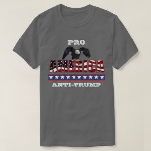 PRO-AMERICA  ANTI-TRUMP T-Shirt