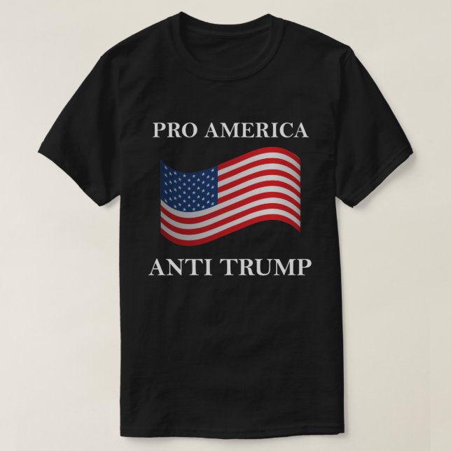 Pro America Anti Trump T-Shirt (Design Front)