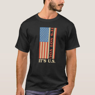 Pro America Pro Us It's Not You It's Us Vintage Us T-Shirt