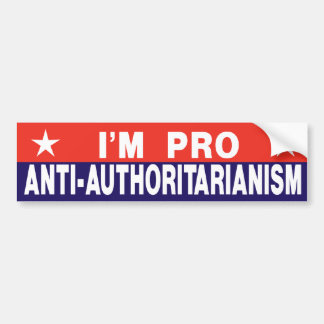 Pro Anti-Authoritarianism Bumper Sticker