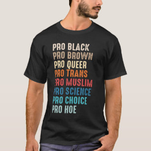 Pro Black Pro Brown Pro Queer Pro Trans Pro Muslim T-Shirt