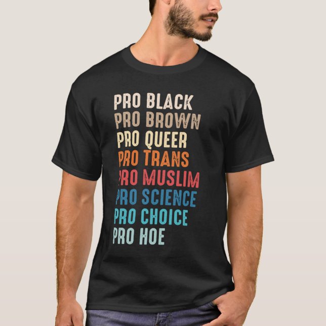 Pro Black Pro Brown Pro Queer Pro Trans Pro Muslim T-Shirt (Front)