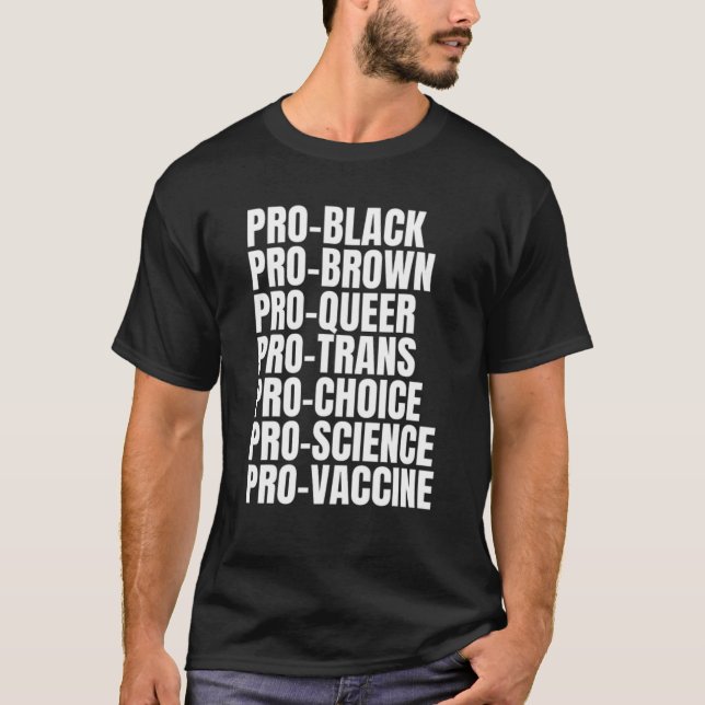Pro Black Pro Brown Pro Queer, Trans, Choice,Scien T-Shirt (Front)