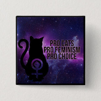 Pro Cats, Pro Feminism, Pro Choice. 15 Cm Square Badge