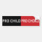 Pro Child, Pro Choice black and red