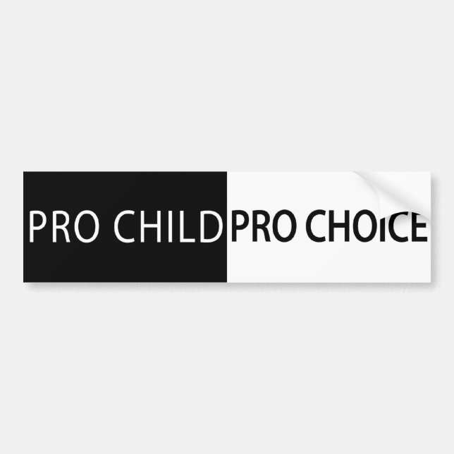 Pro Child, Pro Choice Bumper Sticker (Front)