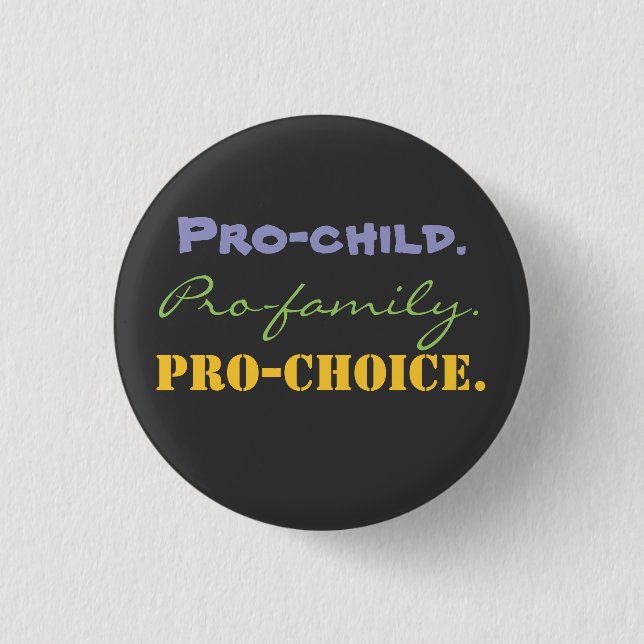 Pro-child., Pro-family., Pro-CHOICE. 3 Cm Round Badge (Front)