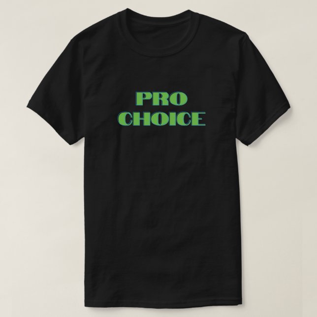 Pro Choice Abortion Rights T-Shirt (Design Front)