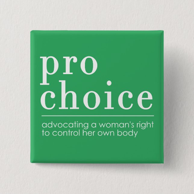 Pro-Choice Advocating for Women's Right Green 15 Cm Square Badge (Front)