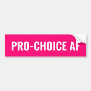 Pro Choice AF hot pink white abortion rights Bumper Sticker