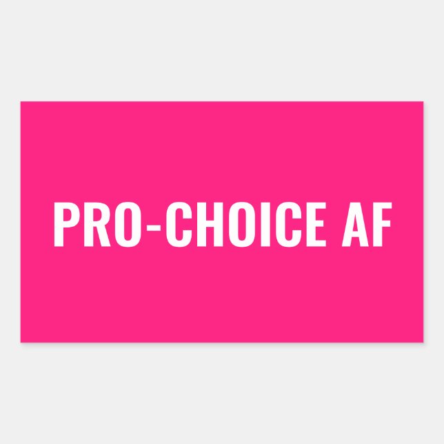 Pro Choice AF hot pink white abortion rights Rectangular Sticker (Front)