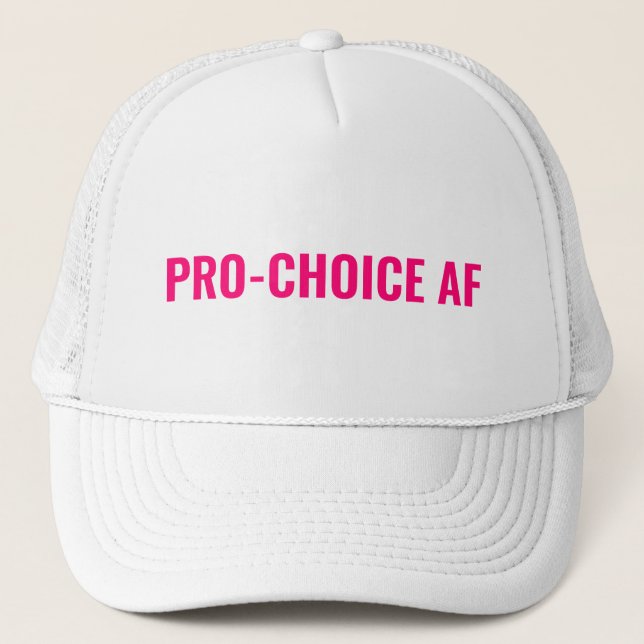 Pro Choice AF hot pink white abortion rights  Trucker Hat (Front)