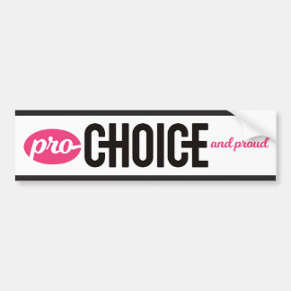 Pro-Choice and Proud Bumper Sticker: White Bumper Sticker