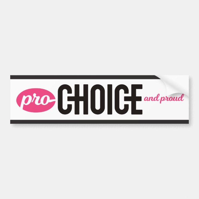 Pro-Choice and Proud Bumper Sticker: White Bumper Sticker (Front)