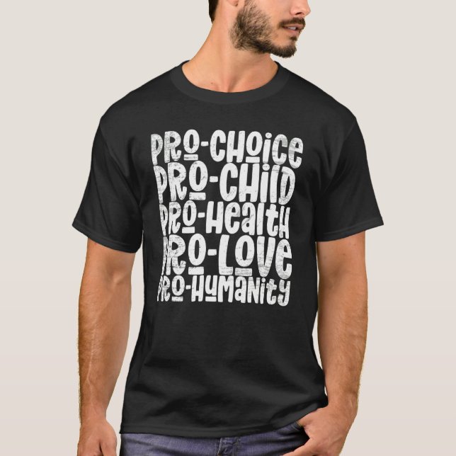 Pro Choice  Child  Health  Love  Humanity T-Shirt (Front)