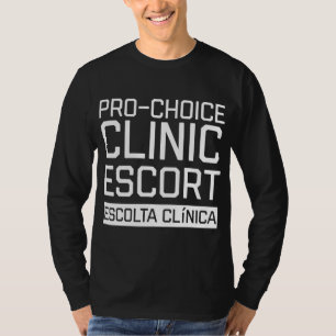 Pro Choice Clinic Escort for Women's rights T-Shirt