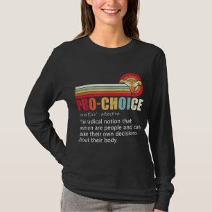 Pro Choice Feminist Definition Women's Rights My B T-Shirt