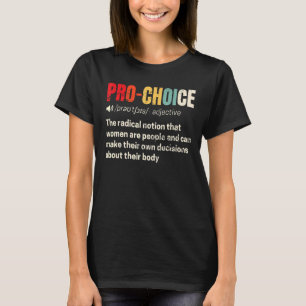 Pro Choice Feminist Definition Women's Rights My B T-Shirt