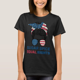 Pro Choice Feminist Sugar Spice Equal Rights Messy T-Shirt
