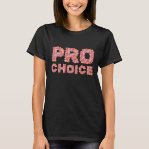 Pro-Choice. Flowers of Freedom T-Shirt