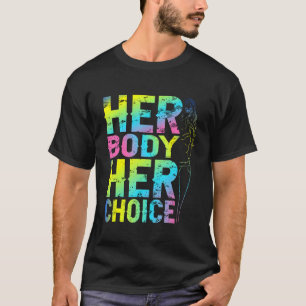 Pro Choice Her Body Her Choice Reproductive Women' T-Shirt