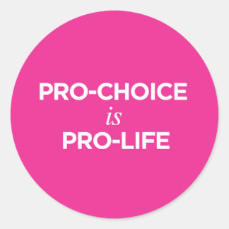 Pro-Choice is Pro-Life - Sticker