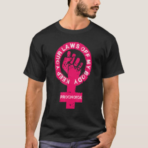 Pro Choice Keep Your Laws Off My Body Feminist Sym T-Shirt