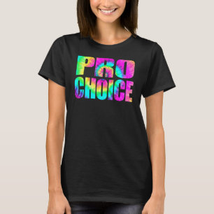 Pro Choice My Body My Choice Fight For Women's Rig T-Shirt