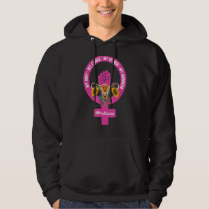 Pro Choice My Body My Choice My Uterus My Business Hoodie