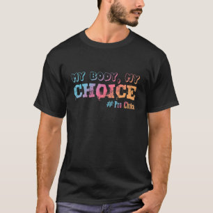 Pro Choice My Body My Choice Save Roe V Wade 1 T-Shirt